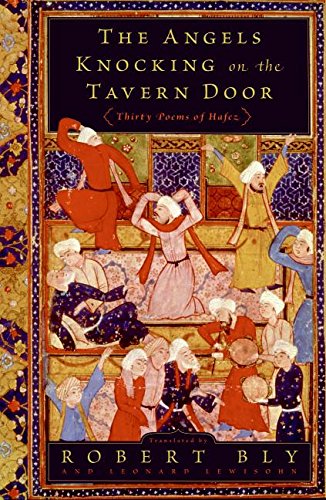 The Angels Knocking on the Tavern Door: Thirty Poems of Hafez (9780061138836) by Bly, Robert; Lewisohn, Leonard