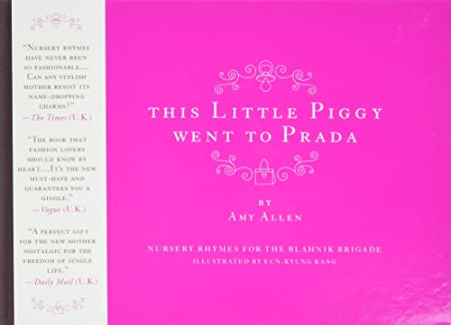 Stock image for This Little Piggy Went to Prada: Nursery Rhymes for the Blahnik Brigade for sale by Gulf Coast Books