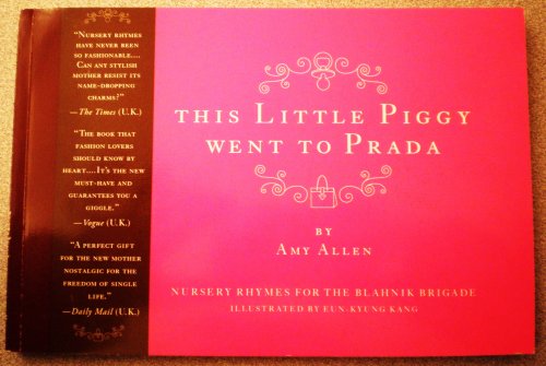 Stock image for This Little Piggy Went to Prada: Nursery Rhymes for the Blahnik Brigade for sale by ThriftBooks-Dallas