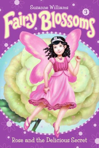 Stock image for Rose and the Delicious Secret (Fairy Blossoms, No. 3) for sale by Wonder Book