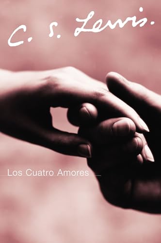 Imagen de archivo de Los Cuatro Amores / The Four Loves a la venta por Revaluation Books