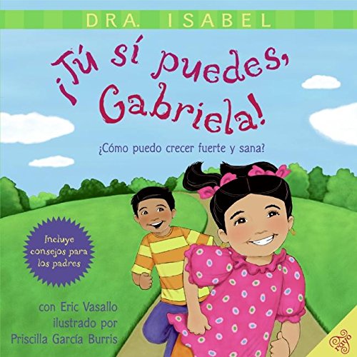 Beispielbild fr Tu Si Puedes, Gabriela! Como Puedo Crecer Fuerte y Sana? zum Verkauf von Valley Books