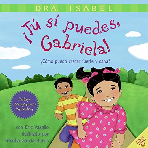 Stock image for Tu si puedes, Gabriela!: Como puedo crecer fuerte y sana? for sale by Wonder Book