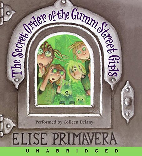 The Secret Order of the Gumm Street Girls CD (9780061141645) by Primavera, Elise