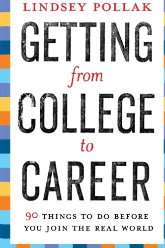 Imagen de archivo de Getting from College to Career: 90 Things to Do Before You Join the Real World a la venta por Orion Tech