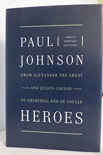 Imagen de archivo de Heroes : From Alexander the Great and Julius Caesar to Churchill and de Gaulle a la venta por Better World Books: West
