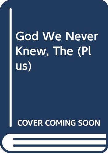9780061144912: The God We Never Knew: Beyond Dogmatic Religion to a More Authenthic Contemporary Faith