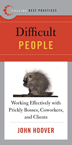 Stock image for Best Practices: Difficult People: Working Effectively with Prickly Bosses, Coworkers, and Clients (Collins Best Practices Series) for sale by SecondSale