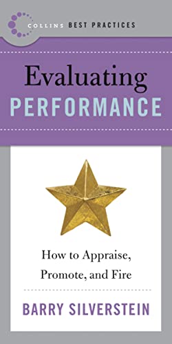 Best Practices: Evaluating Performance: How to Appraise, Promote, and Fire (Collins Best Practices Series) (9780061145605) by Silverstein, Barry