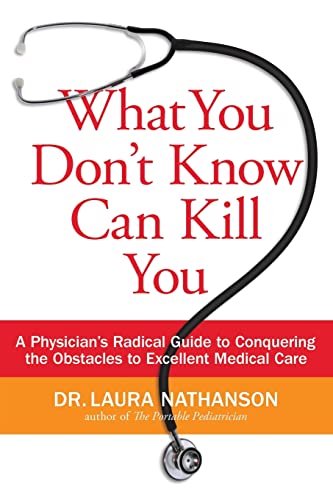 Beispielbild fr What You Don't Know Can Kill You: A Physician's Radical Guide to Conquering the Obstacles to Excellent Medical Care zum Verkauf von Wonder Book
