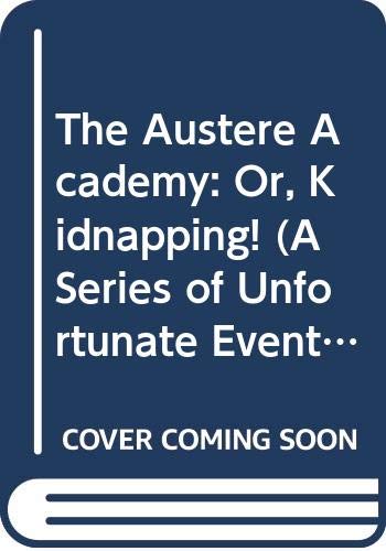 Stock image for "A Series of Unfortunate Events #5: The Austere Academy: Or, Kidnappin for sale by Hawking Books