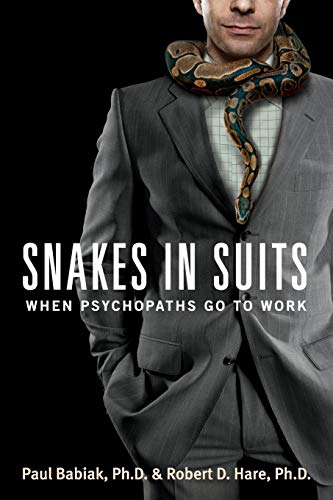 Snakes in Suits: When Psychopaths Go to Work (9780061147890) by Babiak, Dr. Paul; Hare, Dr. Robert D.