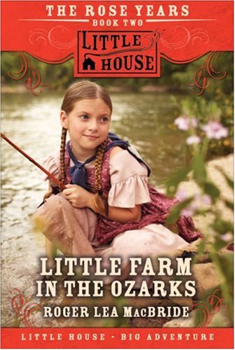 Beispielbild fr Little Farm in the Ozarks: The Rose Years, Book Two (Little House) zum Verkauf von Wonder Book