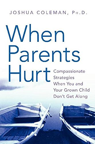 Stock image for When Parents Hurt: Compassionate Strategies When You and Your Grown Child Dont Get Along for sale by Zoom Books Company