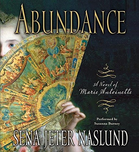 Imagen de archivo de Abundance: A Novel of Marie Antoinette CD a la venta por SecondSale