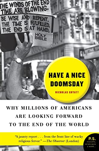 Beispielbild fr Have a Nice Doomsday : Why Millions of Americans Are Looking Forward to the End of the World zum Verkauf von Better World Books