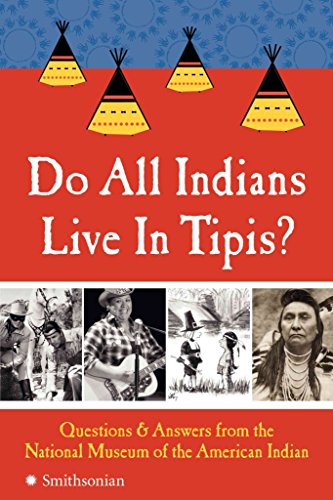 Beispielbild fr Do All Indians Live in Tipis?: Questions and Answers from the National Museum of the American Indian zum Verkauf von SecondSale