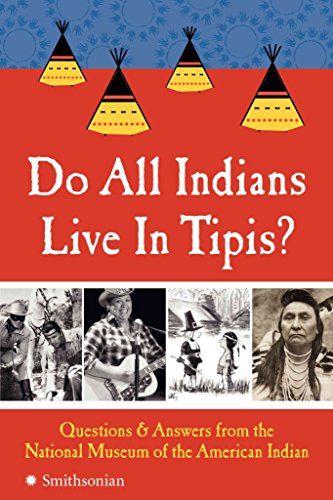 Stock image for Do All Indians Live in Tipis?: Questions and Answers from the National Museum of the American Indian for sale by SecondSale