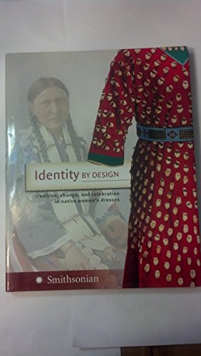 9780061153693: Identity by Design: Tradition, Change, And Celebration in Native Women's Dresses