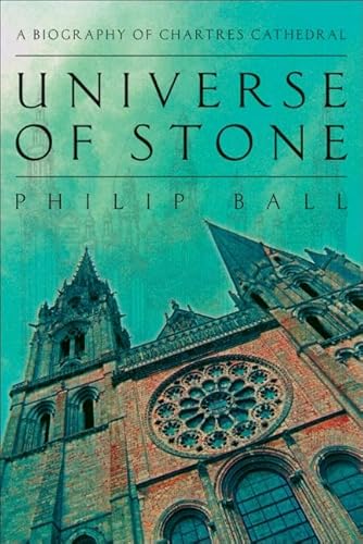 Stock image for Universe of Stone : A Biography of Chartres Cathedral for sale by Better World Books: West