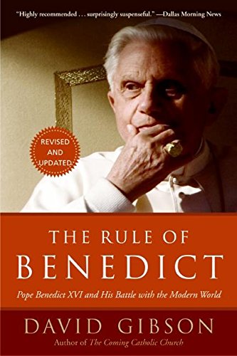 Stock image for The Rule of Benedict : Pope Benedict XVI and His Battle with the Modern World for sale by Better World Books: West