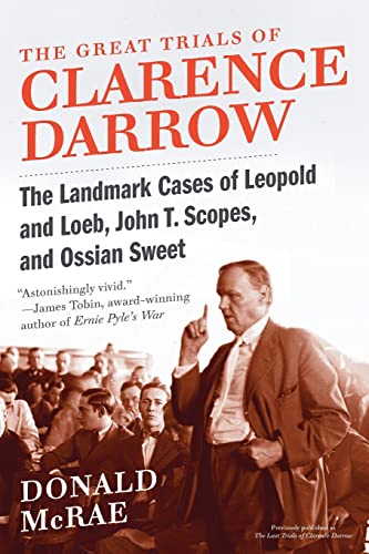 Stock image for The Great Trials of Clarence Darrow : The Landmark Cases of Leopold and Loeb, John T. Scopes, and Ossian Sweet for sale by Better World Books