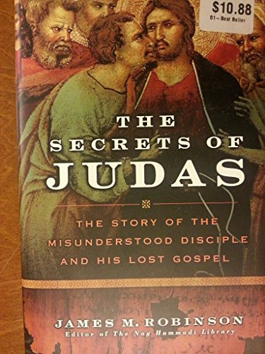 9780061170638: The Secrets of Judas: The Story of the Misunderstood Disciple and His Lost Gospel