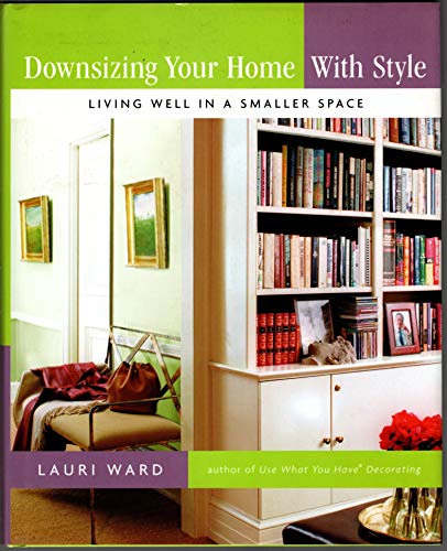 Beispielbild fr Downsizing Your Home with Style : Living Well in a Smaller Space zum Verkauf von Better World Books