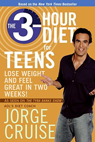 The 3-Hour Diet for Teens: Lose Weight and Feel Great in Two Weeks! (9780061171437) by Cruise, Jorge