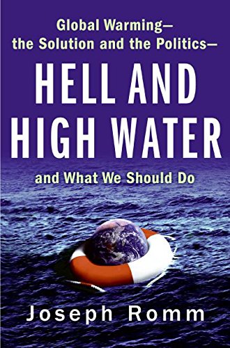 Imagen de archivo de Hell and High Water: Global Warming--the Solution and the Politics--and What We Should Do a la venta por The Maryland Book Bank