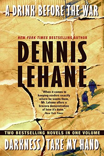 A Drink Before the War/Darkness, Take My Hand (9780061172267) by Lehane, Dennis