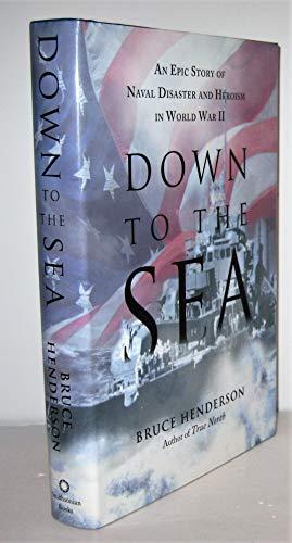 Stock image for Down to the Sea: An Epic Story of Naval Disaster and Heroism in World War II for sale by Goodwill of Colorado