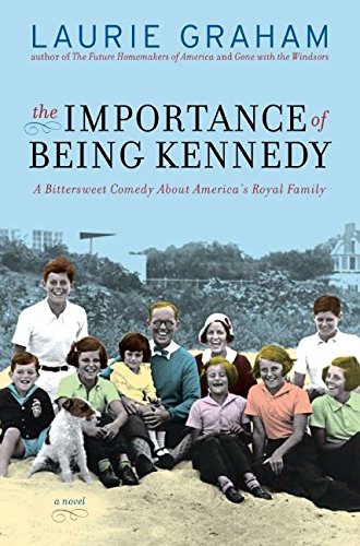 Beispielbild fr The Importance of Being Kennedy: A Novel zum Verkauf von Wonder Book