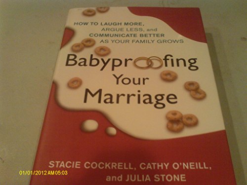 Imagen de archivo de Babyproofing Your Marriage: How to Laugh More, Argue Less, and Communicate Better as Your Family Grows a la venta por Once Upon A Time Books