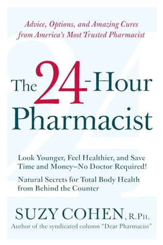 Imagen de archivo de The 24-Hour Pharmacist: Advice, Options, and Amazing Cures from America's Most Trusted Pharmacist a la venta por Gulf Coast Books