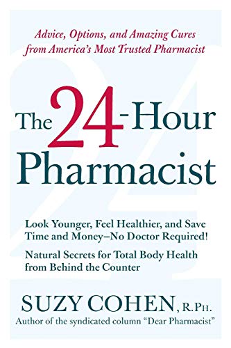 9780061173608: The 24-Hour Pharmacist: Advice, Options, and Amazing Cures from America's Most Trusted Pharmacist