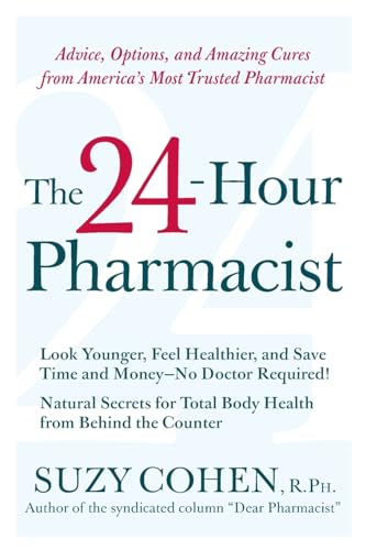 Stock image for The 24-Hour Pharmacist: Advice, Options, and Amazing Cures from America's Most Trusted Pharmacist for sale by Gulf Coast Books