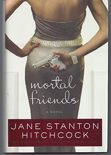 Mortal Friends: A Novel (9780061173707) by Hitchcock, Jane Stanton