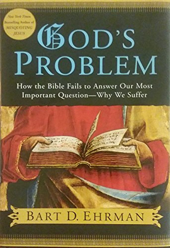 Imagen de archivo de God's Problem : How the Bible Fails to Answer Our Most Important Question--Why We Suffer a la venta por Better World Books