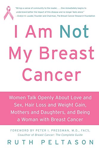 Beispielbild fr I Am Not My Breast Cancer: Women Talk Openly About Love and Sex, Hair Loss and Weight Gain, Mothers and Daughters, and Being a Woman with Breast Cancer zum Verkauf von Once Upon A Time Books