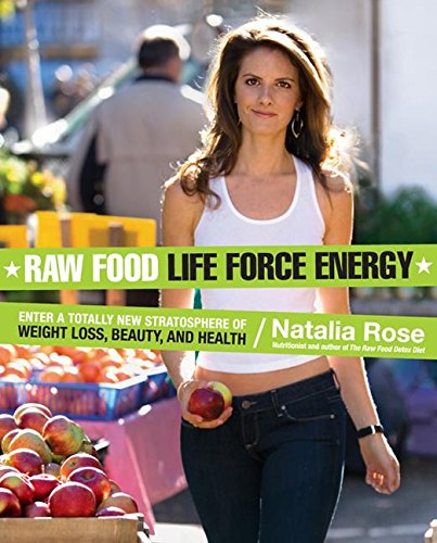 Stock image for The Raw Food Life Force Energy : Enter a Totally New Stratosphere of Weight Loss, Beauty, and Health for sale by Better World Books