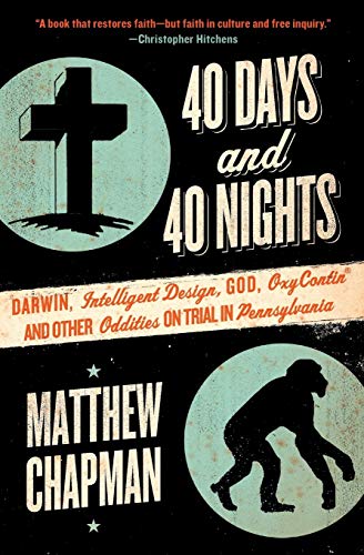 Beispielbild fr 40 Days and 40 Nights : Darwin, Intelligent Design, God, Oxycontin, and Other Oddities on Trial in Pennsylvania zum Verkauf von Better World Books