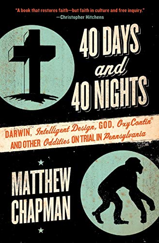 9780061179464: 40 Days and 40 Nights: Darwin, Intelligent Design, God, Oxycontin(r), and Other Oddities on Trial in Pennsylvania