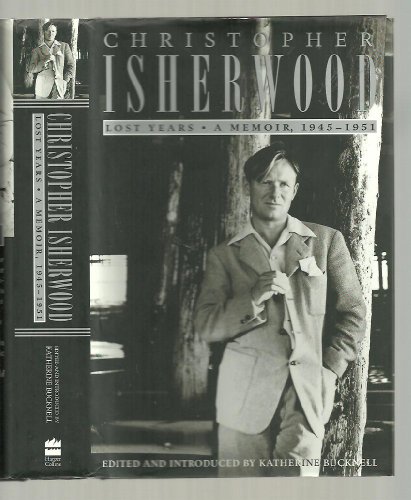 Christopher Isherwood: Lost Years - A Memoir, 1945-1951