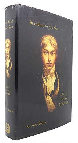 Stock image for Standing in the Sun : A Life of J. M. W. Turner for sale by Better World Books