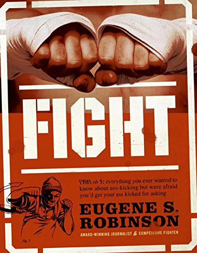Stock image for Fight: Everything You Ever Wanted to Know About Ass-Kicking but Were Afraid You'd Get Your Ass Kicked for Asking for sale by ZBK Books