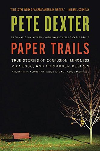 Immagine stock per Paper Trails: True Stories of Confusion, Mindless Violence, and Forbidden Desires, a Surprising Number of Which Are Not About Marriage