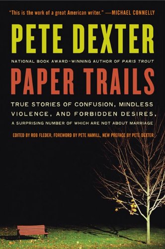 9780061189364: Paper Trails: True Stories of Confusion, Mindless Violence, and Forbidden Desires, a Surprising Number of Which Are Not about Marria: True Stories of ... Number of Which Are Not about Marriage