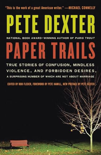 9780061189364: Paper Trails: True Stories of Confusion, Mindless Violence, and Forbidden Desires, a Surprising Number of Which Are Not About Marriage