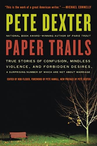9780061189364: Paper Trails: True Stories of Confusion, Mindless Violence, and Forbidden Desires, a Surprising Number of Which Are Not about Marriage